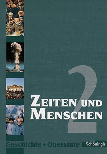 Zeiten und Menschen - Geschichtswerk für die Oberstufe - Ausgabe Nordrhein-Westfalen u.a.: Zeiten und Menschen - Geschichtswerk für die Oberstufe - ... 2: Geschichtswerk für das Gymnasium. Sek. II von Westermann Bildungsmedien Verlag GmbH