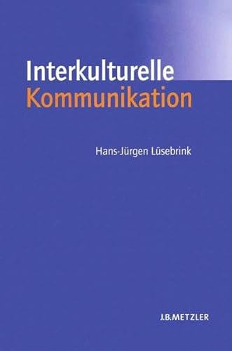 Interkulturelle Kommunikation: Interaktion, Fremdwahrnehmung, Kulturtransfer