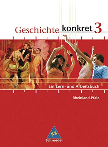 Geschichte konkret - Ausgabe 2006 für Rheinland-Pfalz: Schülerband 3 von Schroedel Verlag GmbH
