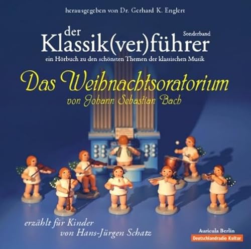 Der Klassik(ver)führer. Sonderband: Das Weihnachtsoratorium von J. S. Bach: Für Kinder erzählt von Hans-Jürgen Schatz