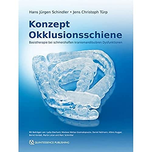 Konzept Okklusionsschiene: Basistherapie bei schmerzhaften kraniomandibulären Dysfunktionen