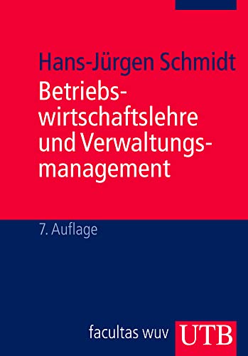 Betriebswirtschaftslehre und Verwaltungsmanagement Betriebswirtschaftslehre und Verwaltungsmanagement von UTB GmbH