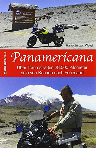 Panamericana: Über Traumstraßen 28.500 Kilometer solo von Kanada nach Feuerland
