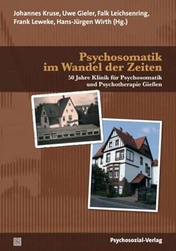 Psychosomatik im Wandel der Zeiten: 50 Jahre Klinik für Psychosomatik und Psychotherapie Gießen (Forschung psychosozial) von Psychosozial-Verlag