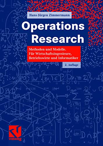 Operations Research: Methoden und Modelle. Für Wirtschaftsingenieure, Betriebswirte, Informatiker von Vieweg+Teubner Verlag