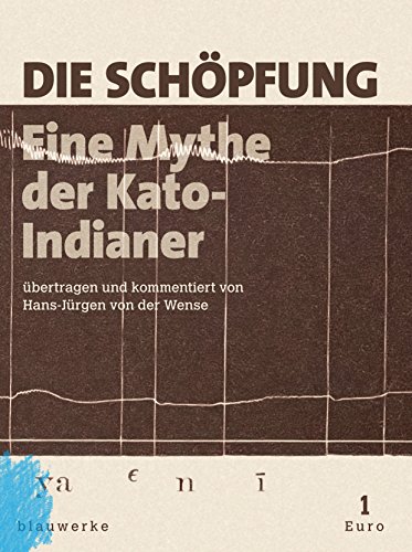 Die Schöpfung: Eine Mythe der Kato-Indianer (splitter: groschenhefte des weltgeistes)