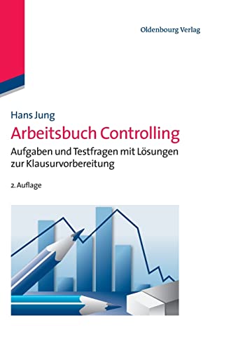 Arbeitsbuch Controlling: Aufgaben und Testfragen mit Lösungen zur Klausurvorbereitung von Walter de Gruyter