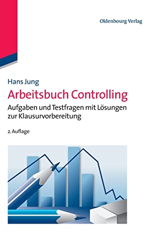 Arbeitsbuch Controlling: Aufgaben und Testfragen mit Lösungen zur Klausurvorbereitung