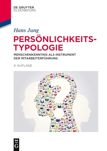 Persönlichkeitstypologie: Menschenkenntnis als Instrument der Mitarbeiterführung von De Gruyter Oldenbourg