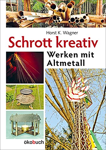 Schrott kreativ: Werken mit Altmetall