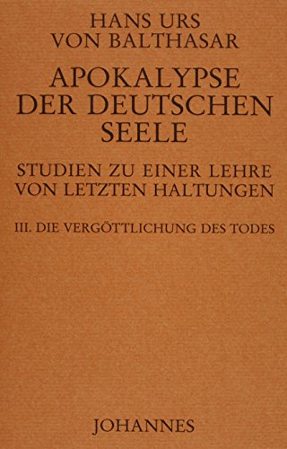 Apokalypse der deutschen Seele. Studie zu einer Lehre von den letzten Dingen / Apokalypse der deutschen Seele. Studie zu einer Lehre von den letzten Dingen: Vergöttlichung des Todes