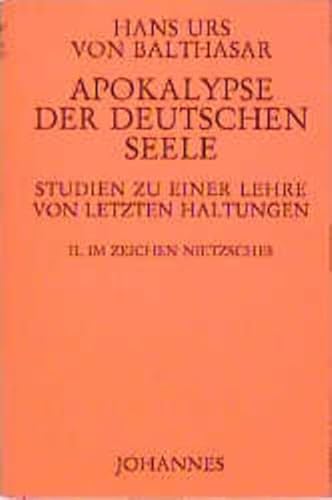 Apokalypse der deutschen Seele. Studie zu einer Lehre von den letzten Dingen / Apokalypse der deutschen Seele. Studie zu einer Lehre von den letzten Dingen: Im Zeichen Nietzsches von Johannes