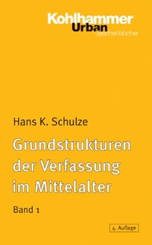 Grundstrukturen der Verfassung im Mittelalter: Stammmesverband, Gefolgschaft, Lehnswesen, Grundherrschaft (Urban-Taschenbücher, 371, Band 371) von Kohlhammer