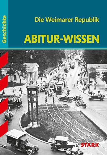 Abitur-Wissen Geschichte. Die Weimarer Republik: Für G8