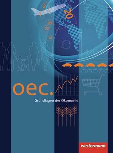 Oec. Grundlagen der Ökonomie - Ausgabe 2012: Schülerband: Schulbuch