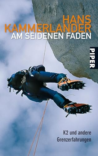 Am seidenen Faden: K2 und andere Grenzerfahrungen von Piper Verlag GmbH