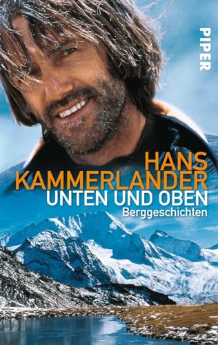 Unten und oben: Berggeschichten von Piper Verlag GmbH
