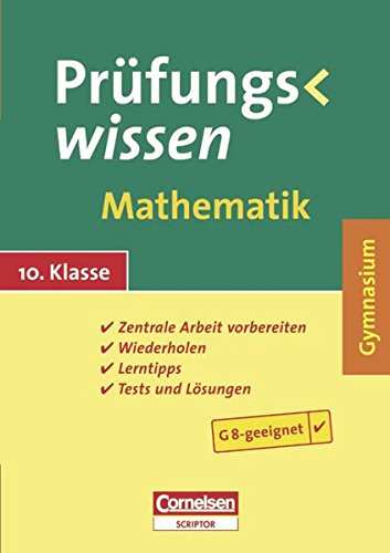 Prüfungswissen - Gymnasium: 10. Schuljahr - Mathematik: Schülerbuch mit Lerntipps, Tests und Lösungen Prüfungswissen - Gymnasium: 10. Schuljahr - Mathematik: Schülerbuch mit Lerntipps, Tests und Lösungen von Cornelsen: Scriptor