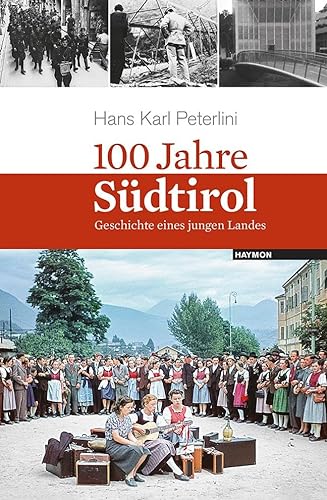 100 Jahre Südtirol. Geschichte eines jungen Landes von Haymon Verlag