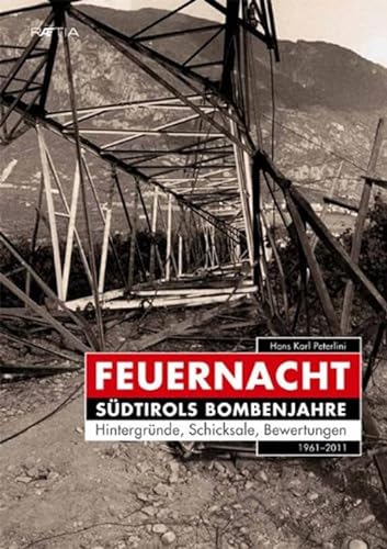 Feuernacht: Südtirols Bombenjahre Hintergründe, Schicksale, Bewertungen