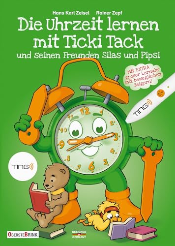 Die Uhrzeit lernen mit Ticki Tack und seinen Freunden Silas und Pipsi: Mit EXTRA großer Lernuhr mit beweglichen Zeigern! von Oberstebrink