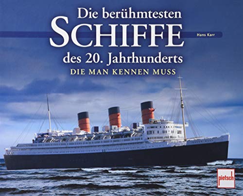 Die berühmtesten Schiffe des 20. Jahrhunderts: Die man kennen muss von Motorbuch Verlag