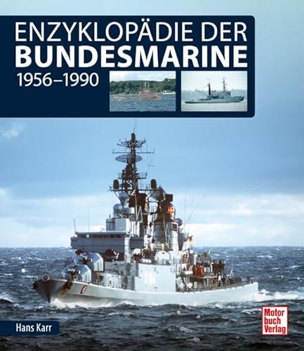 Enzyklopädie der Bundesmarine: 1956 - 1990 von Motorbuch Verlag
