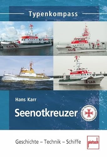 Seenotkreuzer: Geschichte - Technik - Schiffe (Typenkompass)