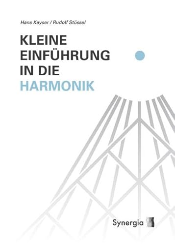 Kleine Einführung in die Harmonik: Begründung als Wissenschaft und pythagoreische Harmonik von SYNERGIA-Verlag