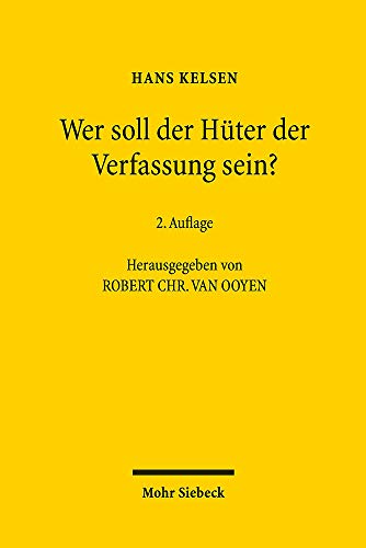 Wer soll der Hüter der Verfassung sein?: Abhandlungen zur Theorie der Verfassungsgerichtsbarkeit in der pluralistischen, parlamentarischen Demokratie von Mohr Siebeck