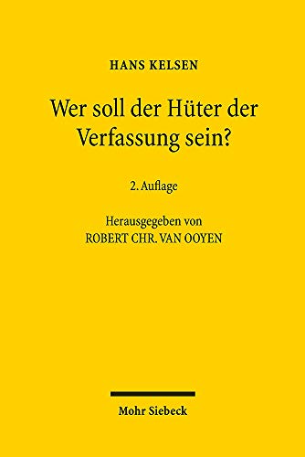 Wer soll der Hüter der Verfassung sein?: Abhandlungen zur Theorie der Verfassungsgerichtsbarkeit in der pluralistischen, parlamentarischen Demokratie von Mohr Siebeck GmbH & Co. K