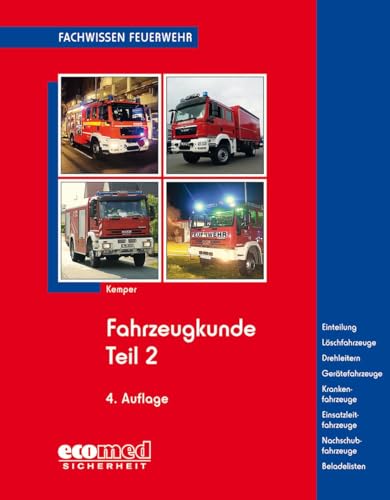 Fahrzeugkunde Teil 2: Arten und Ausführungen der genormten Feuerwehrfahrzeuge (Fachwissen Feuerwehr) von ecomed