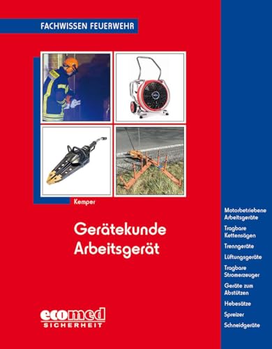 Gerätekunde Arbeitsgerät: Motorbetriebene Arbeitsgeräte - Tragbare Kettensägen - Trennschleifmaschinen - Trenngeräte - Lüftungsgeräte - Tragbare ... Betätigung (Fachwissen Feuerwehr) von ecomed