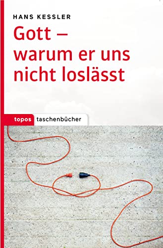 Gott – warum er uns nicht loslässt (Topos Taschenbücher)