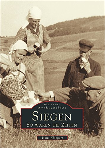 Siegen: So waren die Zeiten von Sutton Verlag GmbH