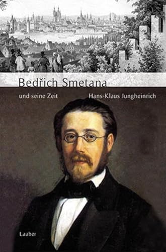 Bedřich Smetana und seine Zeit (Große Komponisten und ihre Zeit)