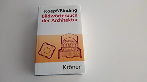 Bildwörterbuch der Architektur: Mit englischem, französischem, italienischem und spanischem Fachglossar (Kröners Taschenausgaben (KTA))