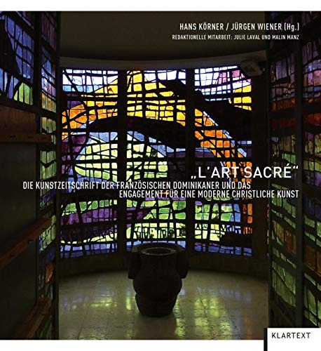 L'Art Sacré: Die Kunstzeitschrift der französischen Dominikaner und das Engagement für eine moderne christliche Kunst von KLARTEXT
