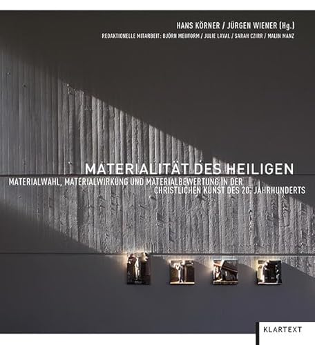 Materialität des Heiligen: Materialwahl, Materialwirkung und Materialbewertung in der christlichen Kunst des 20. Jahrhunderts von Klartext Verlag