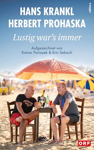 Lustig war’s immer: Wuchteln für Fortgeschrittene. Die Fußball-Legenden Krankl und Prohaska führen Schmäh und zeigen sich von ihrer persönlichsten Seite. von edition a