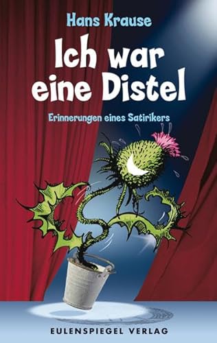 Ich war eine Distel: Erinnerungen eines Satirikers