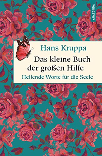 Das kleine Buch der großen Hilfe. Heilende Worte für die Seele (Geschenkbuch Weisheit, Band 44) von ANACONDA