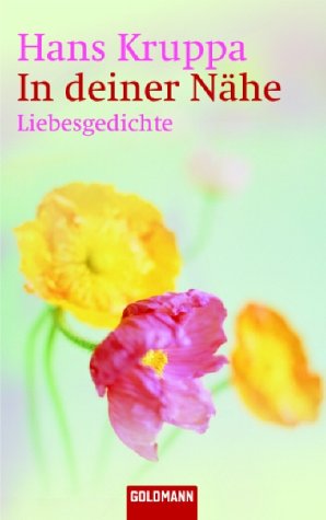 In deiner Nähe: Liebesgedichte In deiner Nähe: Liebesgedichte von Goldmann Verlag