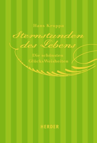 Sternstunden des Lebens: Die schönsten GlücksWeisheiten von Herder Freiburg