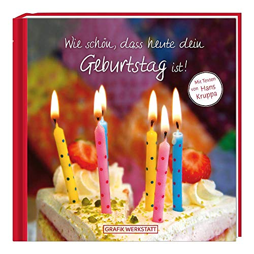 Wie schön, dass heute dein Geburtstag ist!: Mit Texten von Hans Kruppa