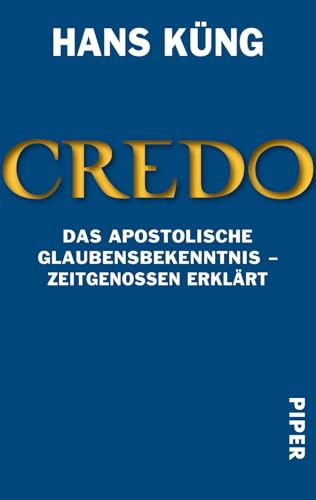 Credo: Das Apostolische Glaubensbekenntnis ? Zeitgenossen erklärt von PIPER
