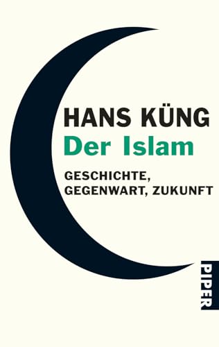 Der Islam: Geschichte, Gegenwart, Zukunft von PIPER