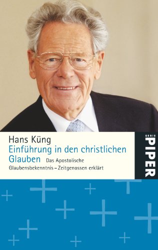 Einführung in den christlichen Glauben: Das Apostolische Glaubensbekenntnis - Zeitgenossen erklärt Einführung in den christlichen Glauben: Das Apostolische Glaubensbekenntnis - Zeitgenossen erklärt