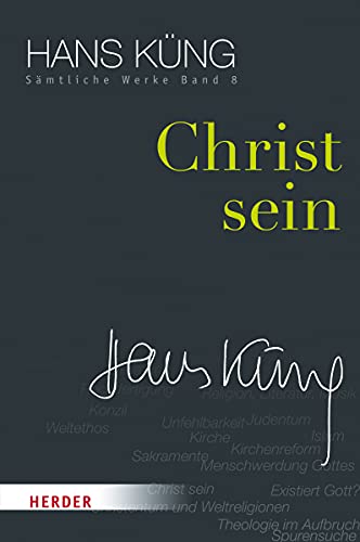 Christ sein (Hans Küng Sämtliche Werke, Band 8)