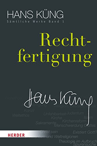 Rechtfertigung (Hans Küng Sämtliche Werke, Band 1) von Verlag Herder